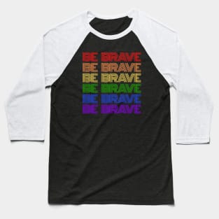 BE BRAVE Pride Retro Rainbow Baseball T-Shirt